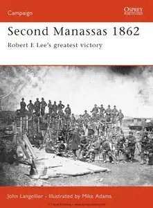 Second Manassas 1862: Robert E Lee’s Greatest Victory