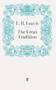 The Great Tradition: George Eliot, Henry James, Joseph Conrad