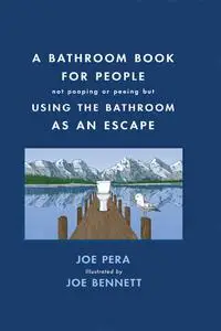 A Bathroom Book for People Not Pooping Or Peeing But Using the Bathroom as an Escape