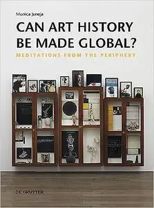 Can Art History be made Global?: Meditations from the Periphery