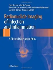 Radionuclide Imaging of Infection and Inflammation: A Pictorial Case-Based Atlas (repost)