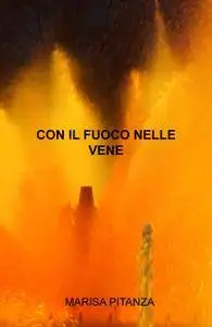 CON IL FUOCO NELLE VENE