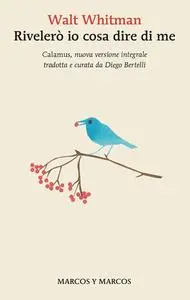 Walt Whitman - Rivelerò io cosa dire di me. Testo inglese a fronte