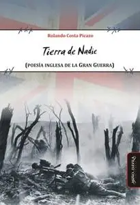 «Tierra de nadie» by Wilfred Owen,Marian Allen,Robert Graves,Siegfried Sassoon,Vera Brittain,Rolando Costa Picazo,Edmund