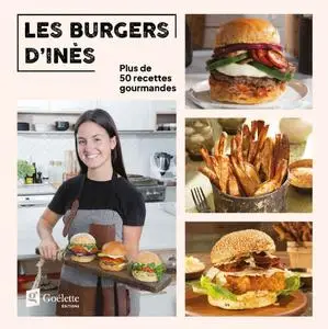 Inès Gauthier, "Les burgers d'Inès : Plus de 50 recettes gourmandes"