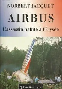 Norbert Jacquet, "Airbus : L'assassin habite à l'Élysée"