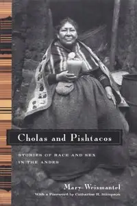 Cholas and Pishtacos: Stories of Race and Sex in the Andes (Women in Culture and Society)