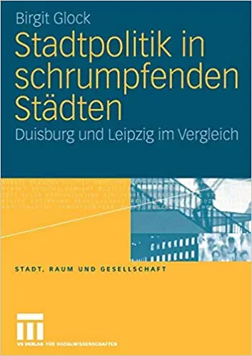 Stadtpolitik in schrumpfenden Städten: Duisburg und Leipzig im Vergleich (Repost)
