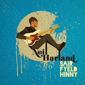 Neil Harland - Sair Fyeld Hinny (2019)