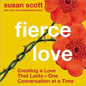 Fierce Love: Creating a Love That Lasts - One Conversation at a Time [Audiobook]