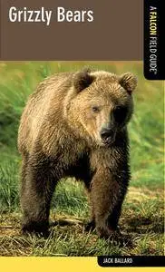 Grizzly Bears: A Falcon Field Guide (repost)
