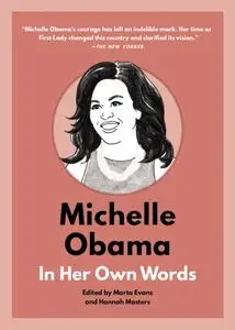 Michelle Obama: In Her Own Words (In Their Own Words)