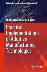 Practical Implementations of Additive Manufacturing Technologies