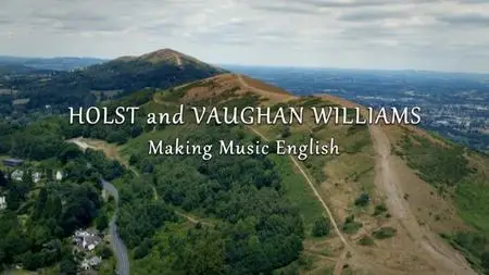 BBC - Holst and Vaughan Williams: Making Music English (2018)