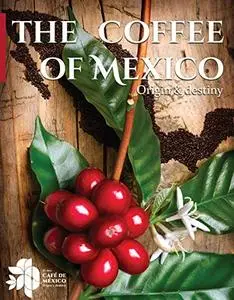 The Coffee of Mexico: Origin & Destiny