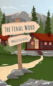 «The Final Word» by Angelica Kate