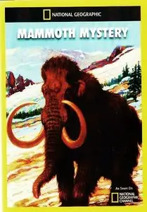 National Geographic - Mammoth Mystery (2012)