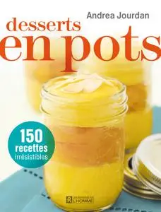 Andrea Jourdan, "Desserts en pots: 150 recettes irrésistibles"