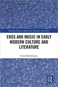 Eros and Music in Early Modern Culture and Literature