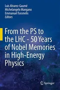 From the PS to the LHC - 50 Years of Nobel Memories in High-Energy Physics (Repost)