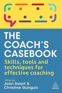 The Coach's Casebook: Skills, Tools and Techniques for Effective Coaching
