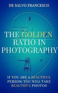 THE GOLDEN RATIO IN PHOTOGRAPHY