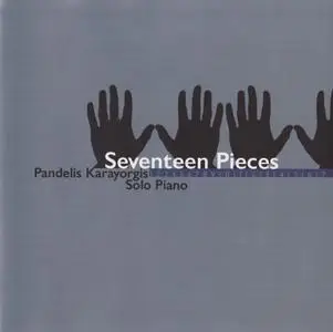 Pandelis Karayorgis - Seventeen Pieces (2004)