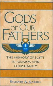 Gods of Our Fathers: The Memory of Egypt in Judaism and Christianity