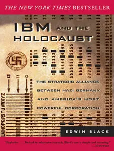 IBM and the Holocaust: The Strategic Alliance Between Nazi Germany and America's Most Powerful Corporation (Repost)