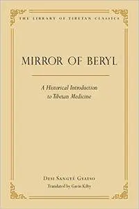 Mirror of Beryl: A Historical Introduction to Tibetan Medicine