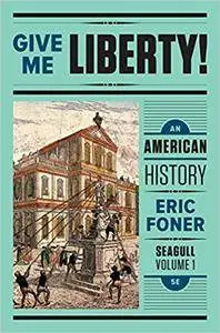 Give Me Liberty!: An American History, Vol. 1 (5th edition)