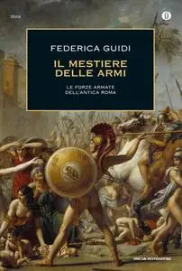 Federica Guidi - Il mestiere delle armi. Le forze armate dell'antica Roma (Repost)