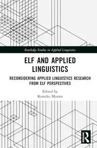 ELF and Applied Linguistics: Reconsidering Applied Linguistics Research from ELF Perspectives