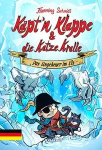 «Käpt’n Klappe und die Katze Kralle #2: Das Ungeheuer im Eis» by Flemming Schmidt