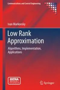 Low Rank Approximation: Algorithms, Implementation, Applications