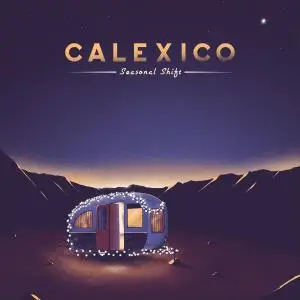 Calexico - Seasonal Shift (2020)