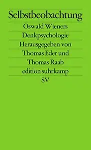 Selbstbeobachtung: Oswald Wieners Denkpsychologie