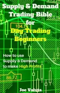 Supply & Demand Trading Bible for Day Trading Beginners