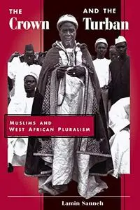 The Crown And The Turban: Muslims And West African Pluralism