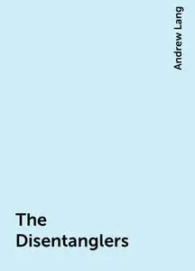 «The Disentanglers» by Andrew Lang
