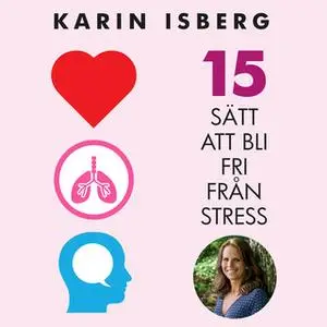 «15 sätt att bli fri från stress» by Karin Isberg