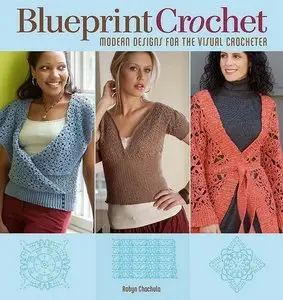 Blueprint Crochet: Modern Designs for the Visual Crocheter (Repost)