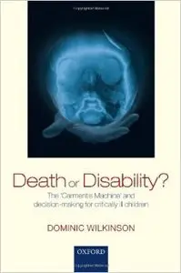 Death or Disability?: The 'Carmentis Machine' and decision-making for critically ill children (Repost)