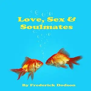 Love, Sex and Soulmates [Audiobook]