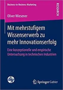 Mit mehrstufigem Wissenserwerb zu mehr Innovationserfolg