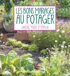 Laurent Renault, "Les bons mariages au potager - Jardin, mode d'emploi"