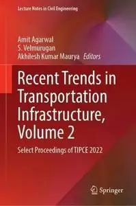 Recent Trends in Transportation Infrastructure, Volume 2: Select Proceedings of TIPCE 2022