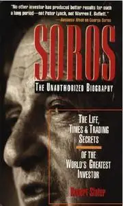 SOROS: The Life, Times, and Trading Secrets of the World's Greates Investor