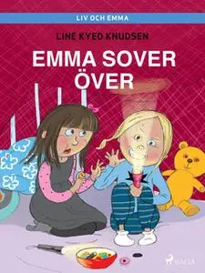 «Liv och Emma: Emma sover över» by Line Kyed Knudsen