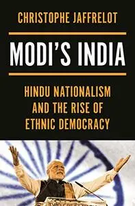 Modi's India: Hindu Nationalism and the Rise of Ethnic Democracy